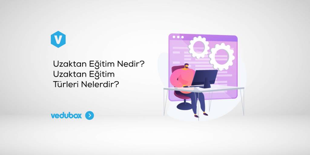 Uzaktan Egitim Nedir Uzaktan Egitim Turleri Nelerdir