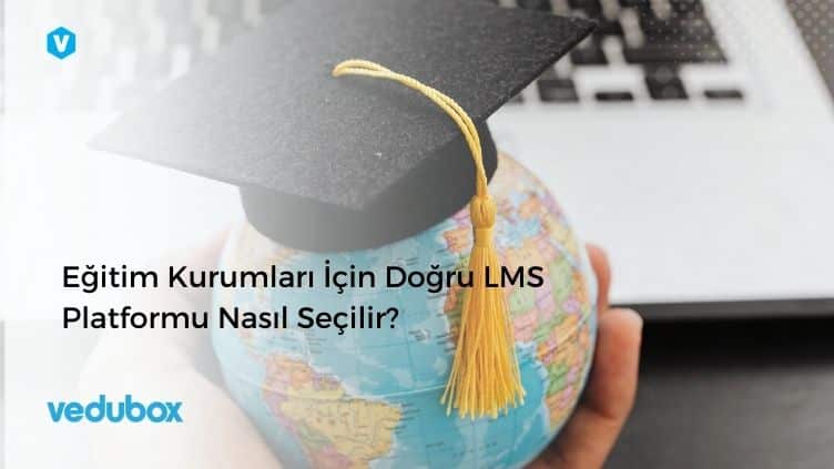 Eğitim Kurumları İçin Doğru LMS Platformu Nasıl Seçilir?