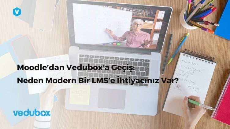 Moodle’dan Vedubox’a Geçiş: Neden Modern Bir LMS’e İhtiyacınız Var?