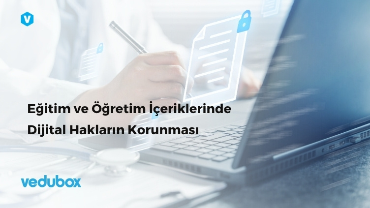 Eğitim ve Öğretim İçeriklerinde Dijital Hakların Korunması