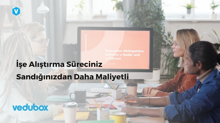 İşe Alıştırma Süreciniz Sandığınızdan Daha Maliyetli